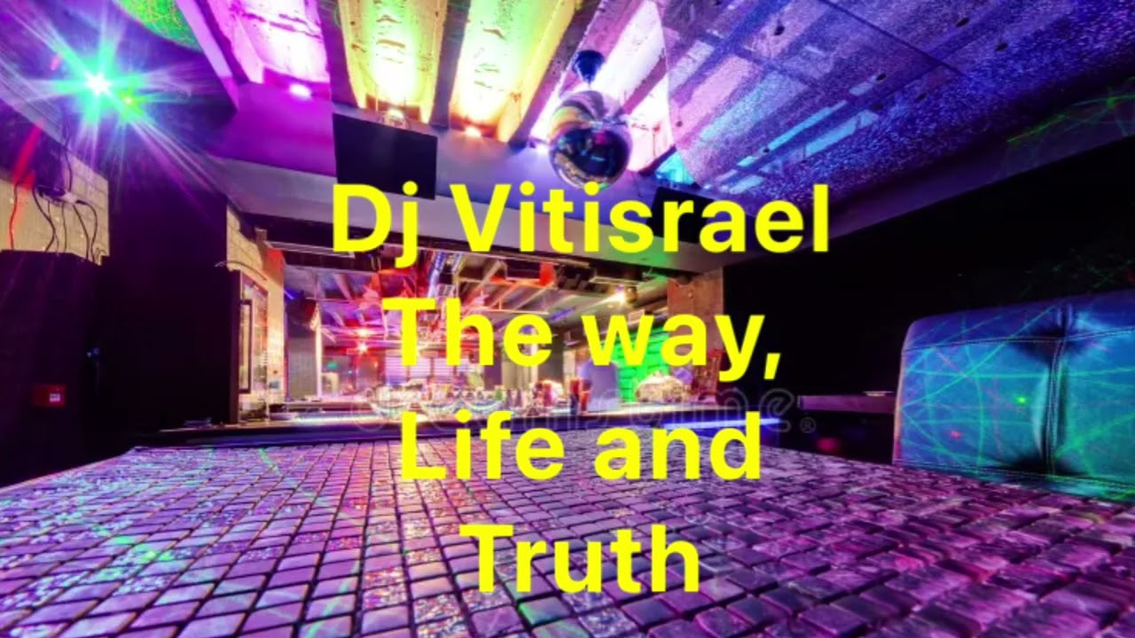 Dj Vitisrael. The way, the way and truth 