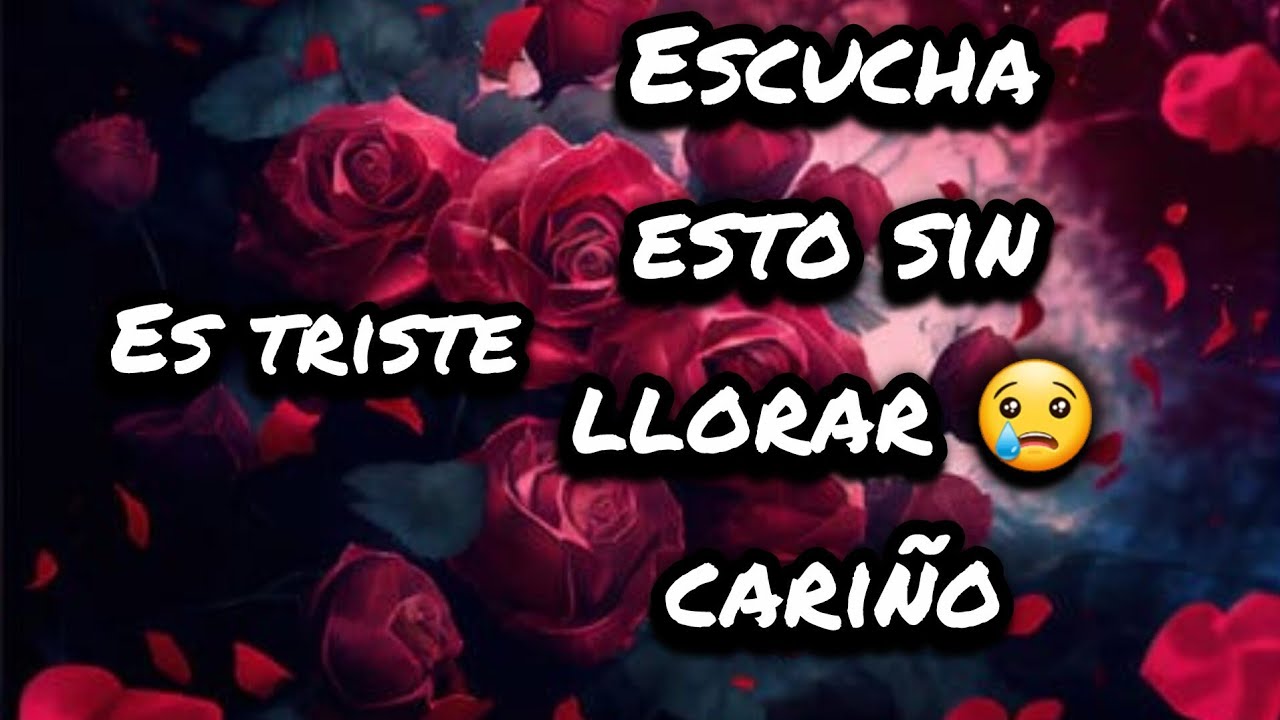 No llores querida se que es triste pero tengo que decirte esto amor por favor escuchalo y losiento b