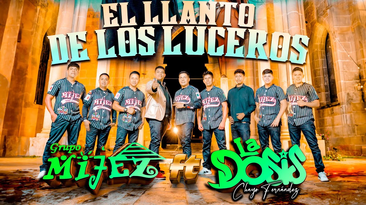El Llanto de los Luceros - Grupo Mijez Ft Grupos la Dosis