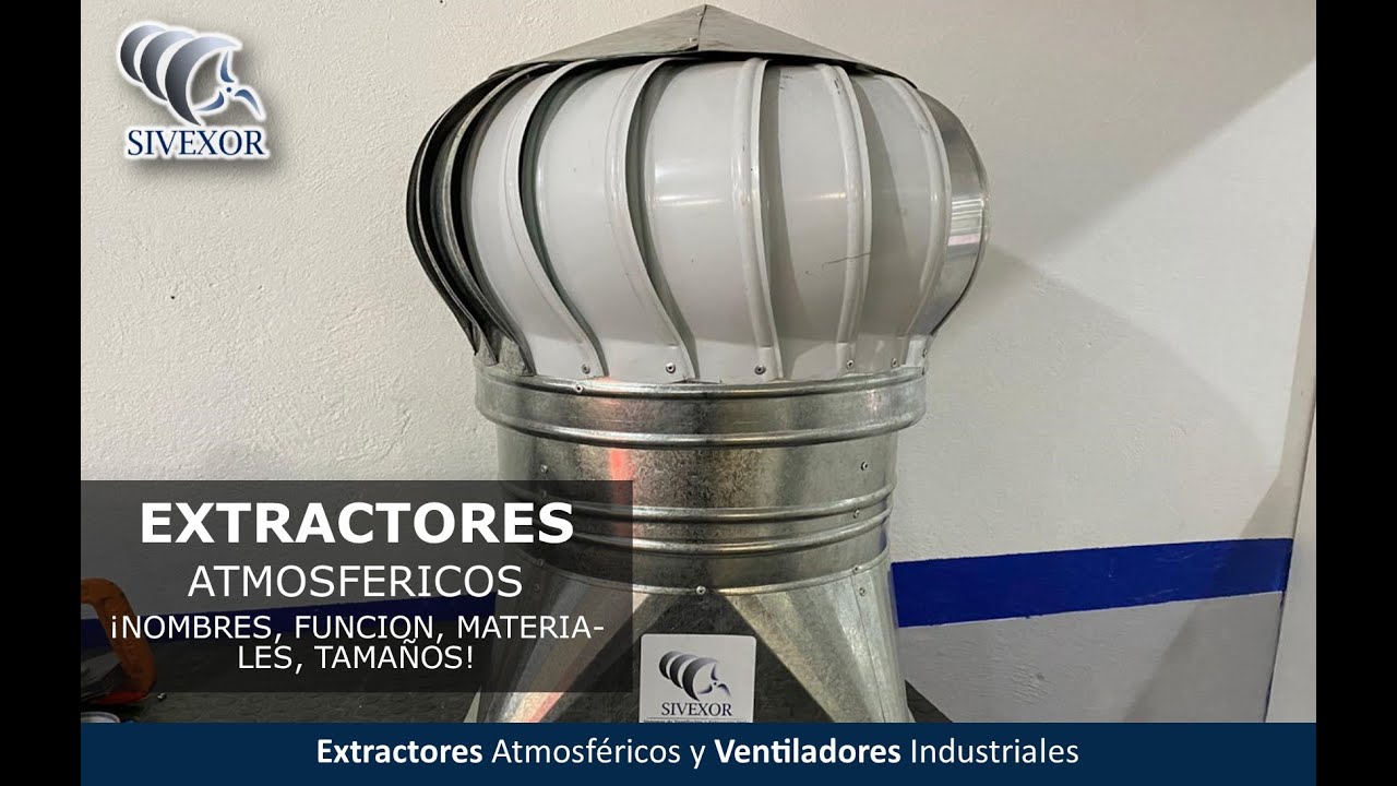 TODO SOBRE LOS EXTRACTORES ATMOSFÉRICOS SIVEXOR