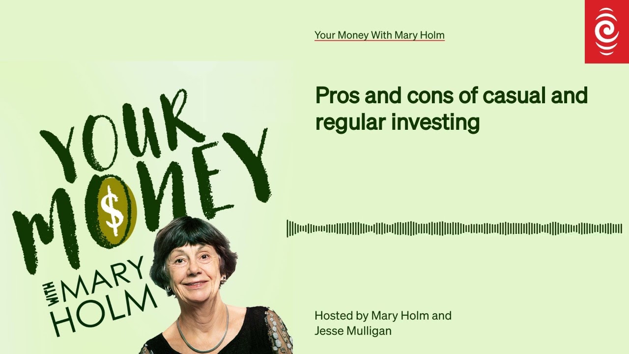 Pros and cons of casual and regular investing | Your Money With Mary Holm | RNZ