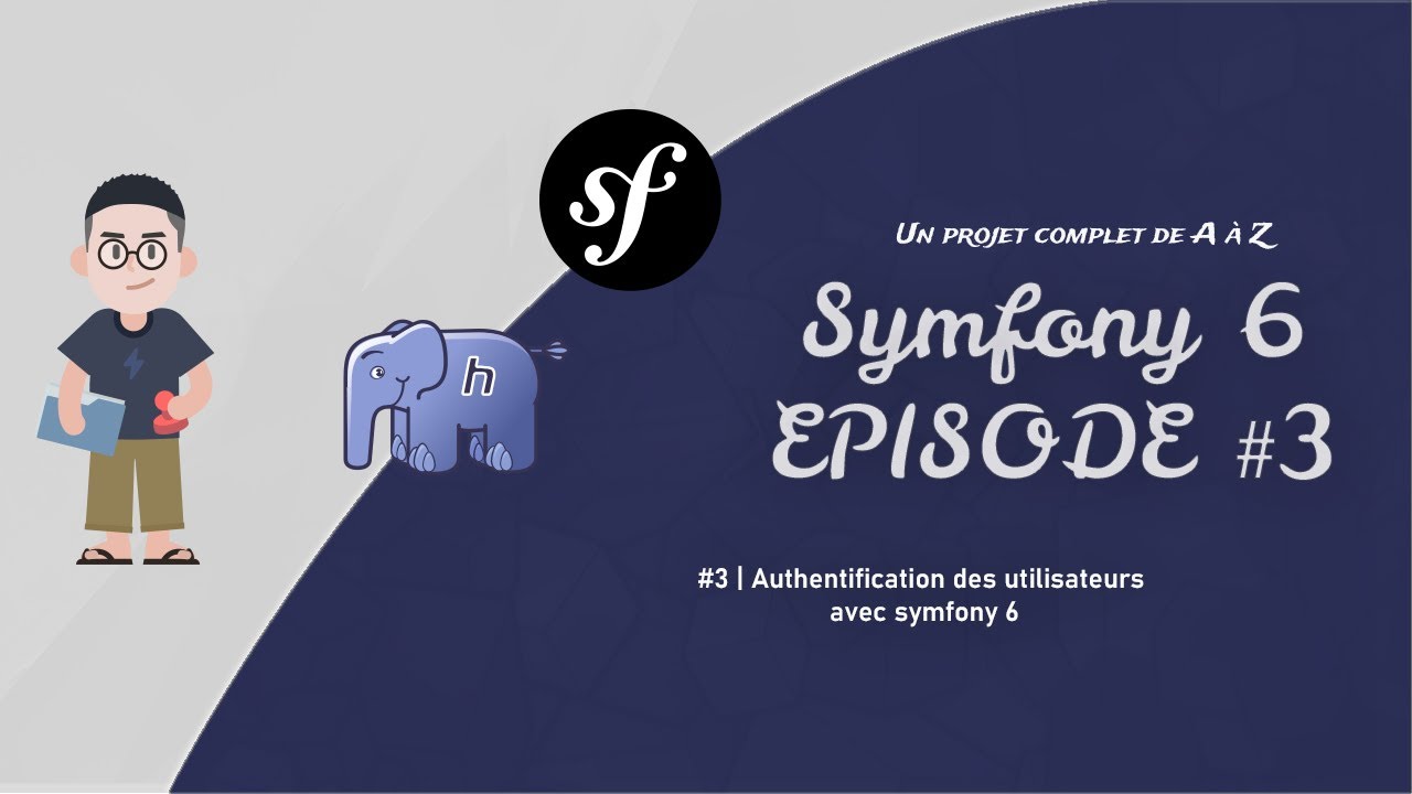 Tutoriel Symfony 6  -  Authentification des utilisateurs  | Créer un site de A à Z