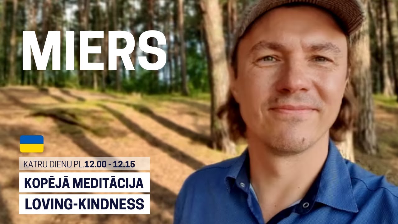 Kopējā meditācija MIERAM. Labestības-mīlestības meditācija LOVING-KINDNESS.