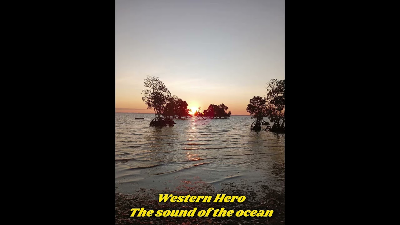  Western Hero THE SOUND OF THE OCEAN  official song 