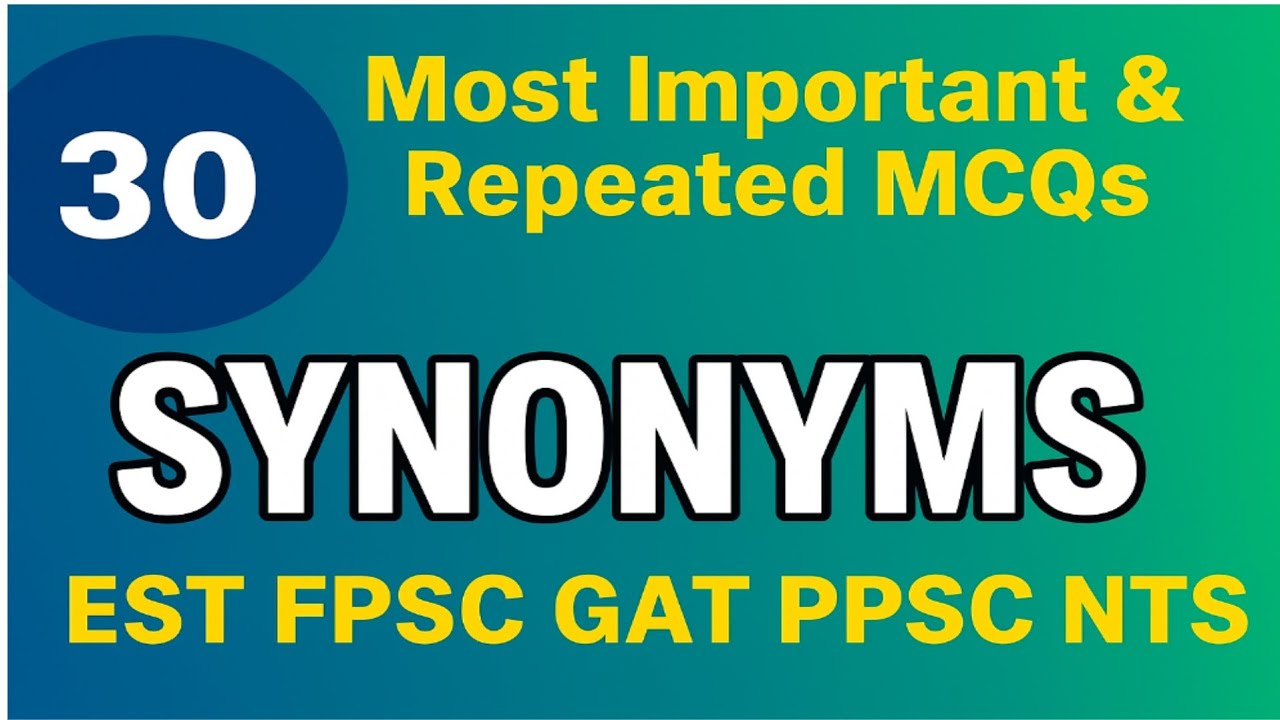SYNONYMS Most Repeated MCQS | Synonyms MCQS For EST, NTS, GAT, PTS, CTS, NAT, GMAT From Past Papers