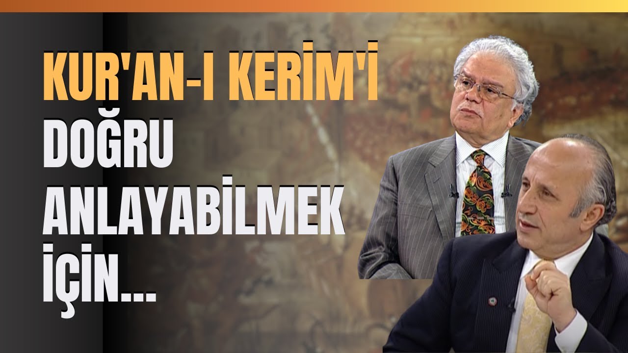 Kur'an-I Kerim'i Doğru Anlayabilmek İçin...Prof.Dr.Yaşar Nuri Öztürk Ve Prof.Dr.Saim Yeprem Anlattı.
