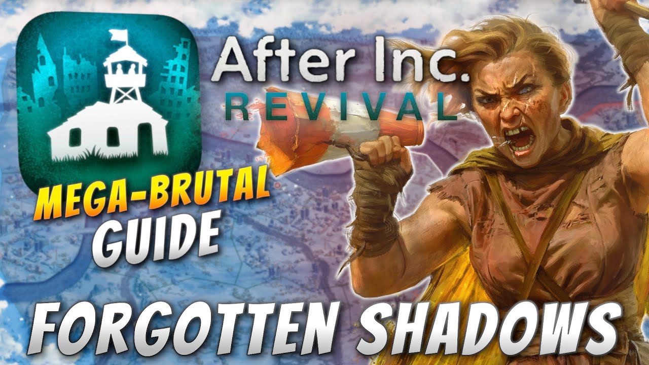 After Inc: Revival - Forgotten Shadows (Mega Brutal Guide)