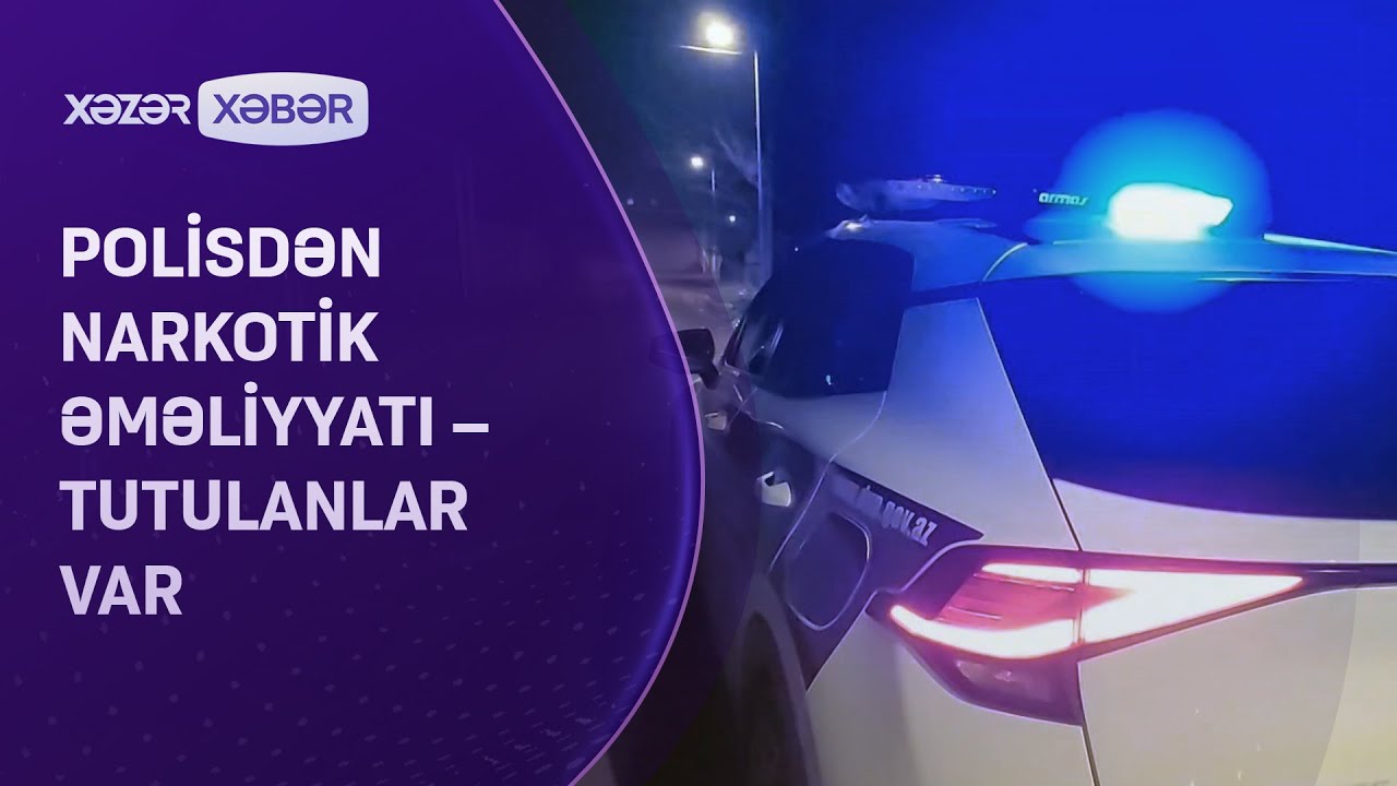 Polisdən narkotik əməliyyatı - tutulanlar var
