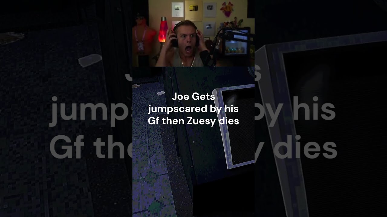 Joe Bartolozzi gets jump scared by his Gf then Zuesy dies