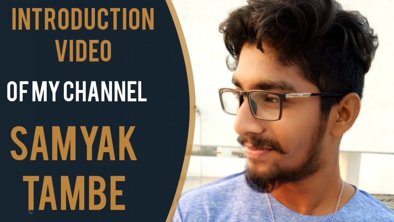 Introduction video of my channel  |  my first youtube video  |  Samyak Tambe .