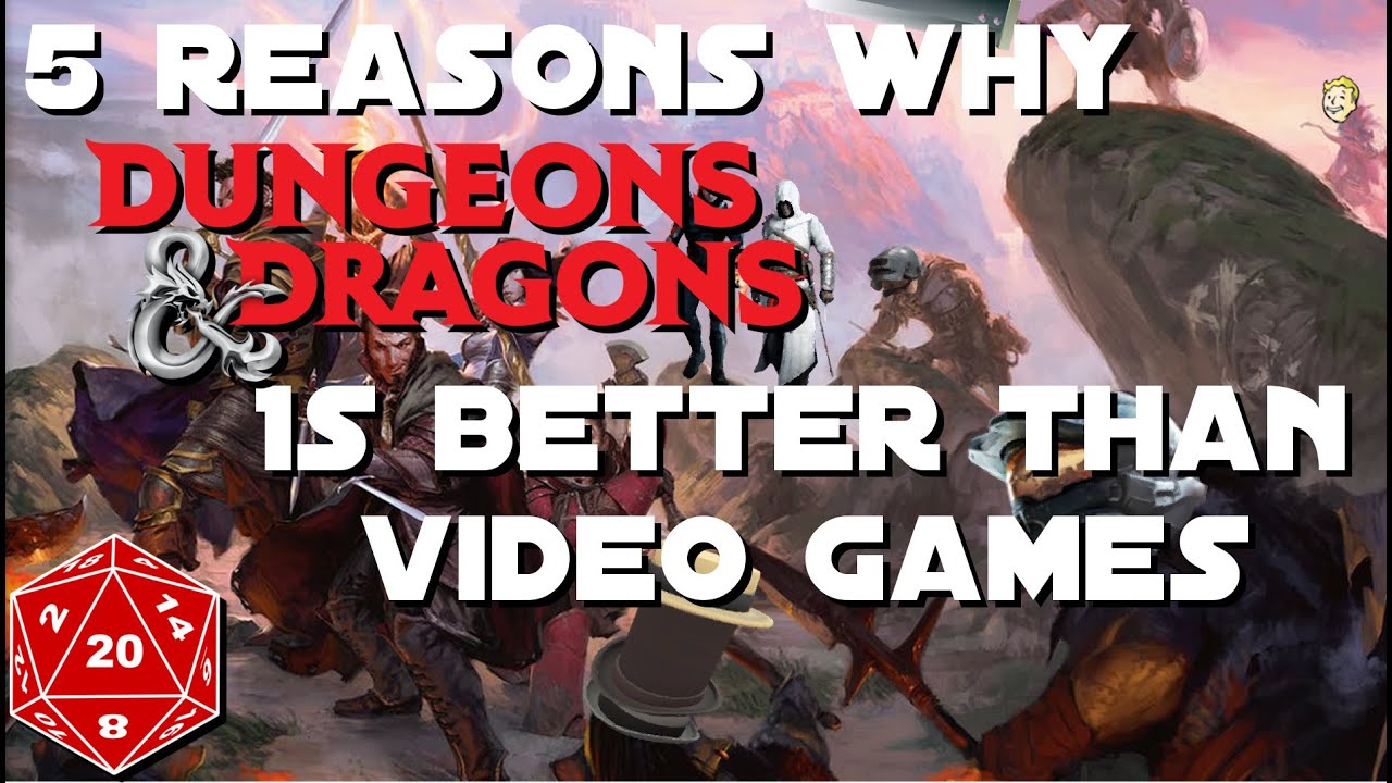 Five Reasons Why Dungeons and Dragons is Better Than Video Games