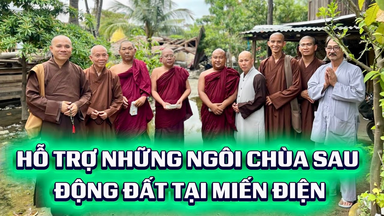 Phần 2 : Quý Thầy Tổ đình Hoằng Pháp hỗ trợ các ngôi chùa sụp đổ sau trân Động Đất tại Myanmar 