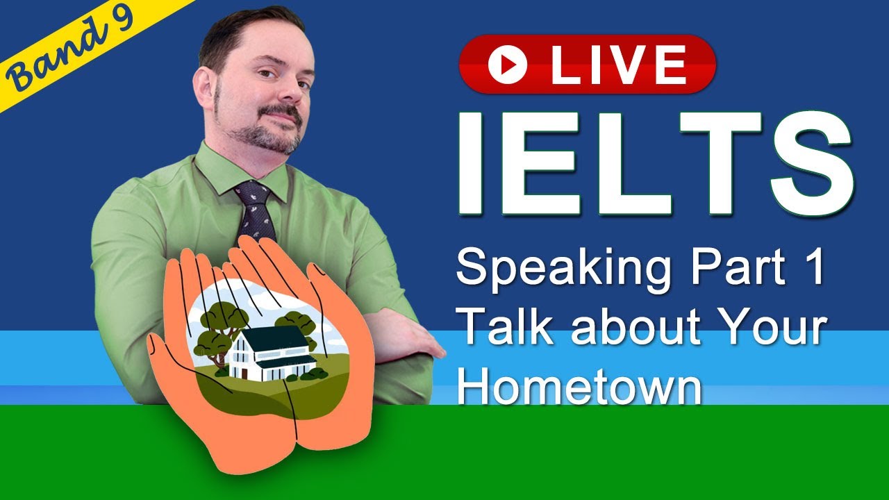 IELTS Live Class - Speaking Part 1 Talk about Your Hometown