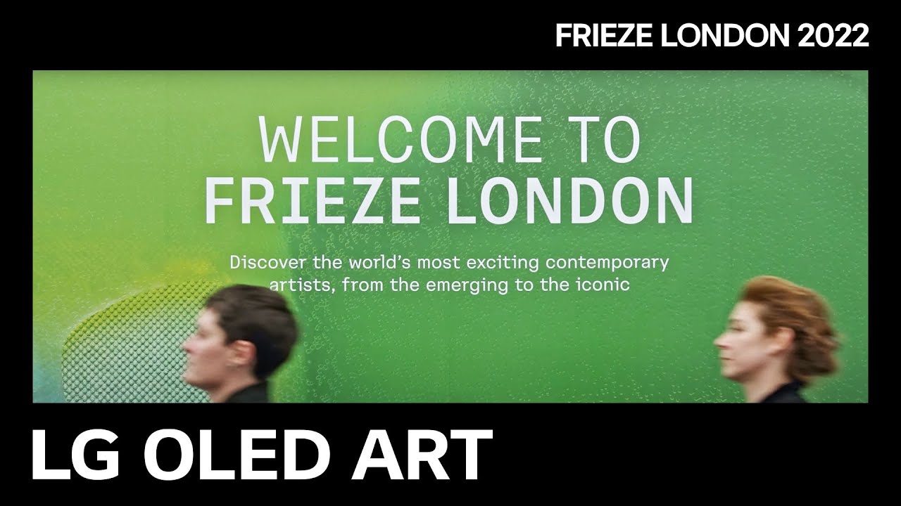 LG OLED ART : #11 Frieze London 2022 &ldquo;Highlights&rdquo; │ LG