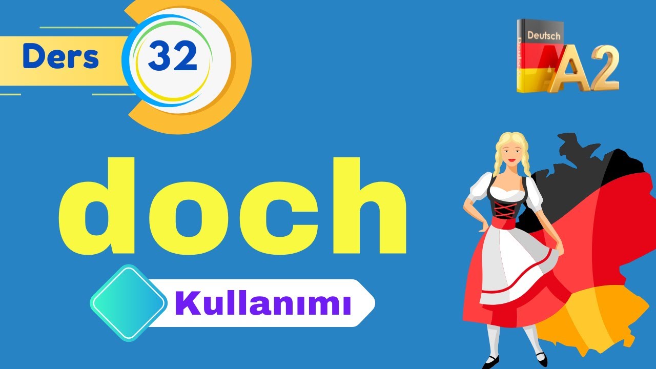 A2 ALMANCA GENEL DERSLERI I Bölüm 32 I DOCH KELIMESINI BÖYLE ÖĞRENIN