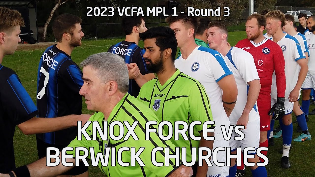 2023 VCFA MPL 1, Rd 3 - Knox Force v Berwick Churches United