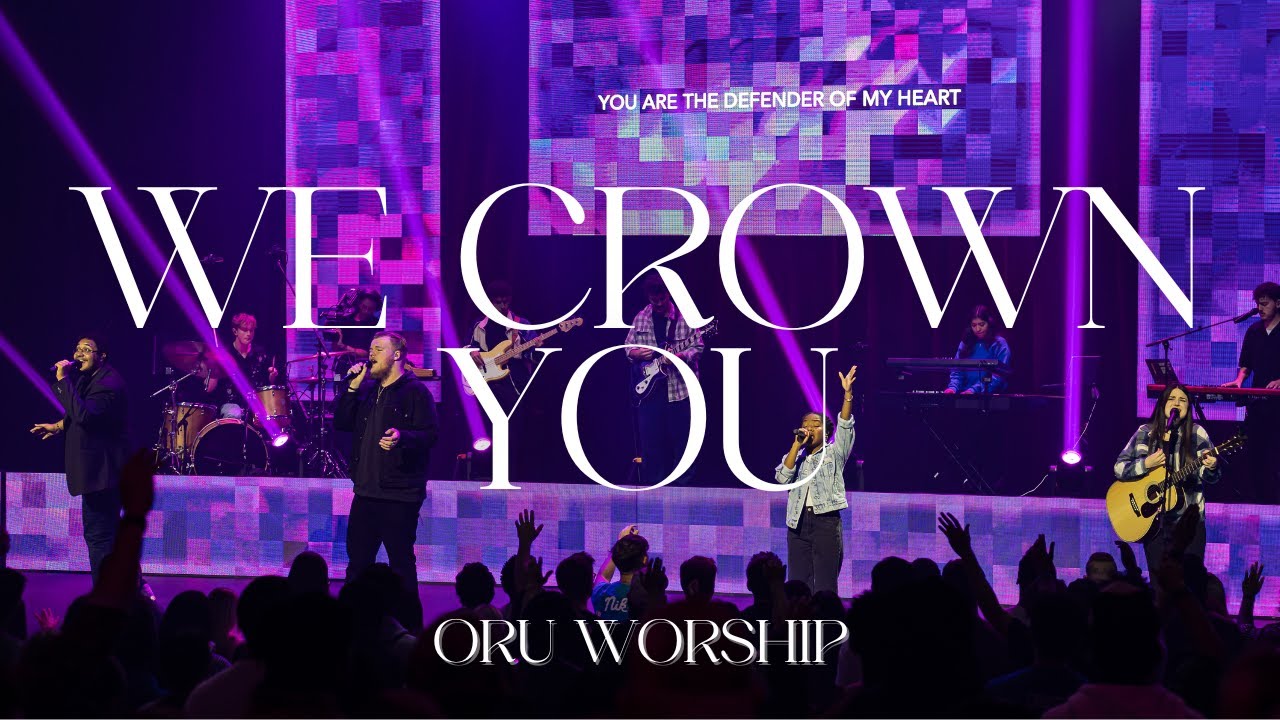 We Crown You & Words Aren’t Enough by ORU Worship | 2024-2025