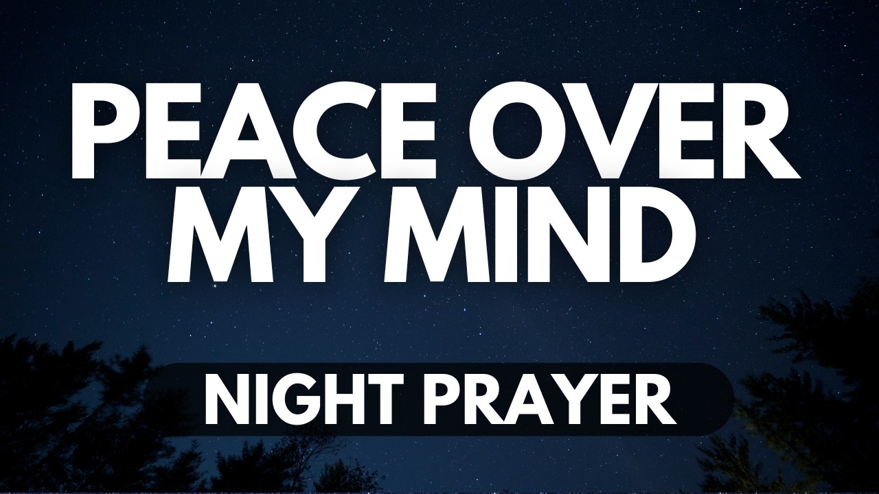 Guard My Mind, Lord | Night Prayer to Silence Fear and Anxiety
