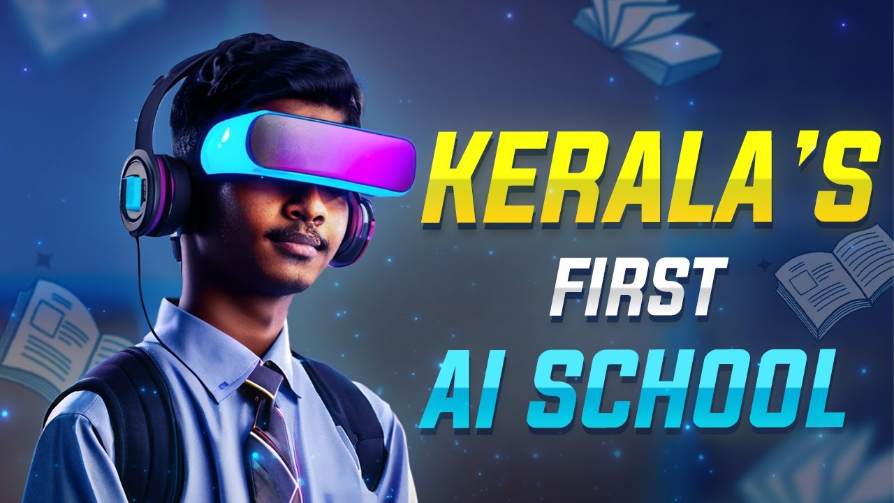 How Kerala Became the First State in India to Launch an AI School ?