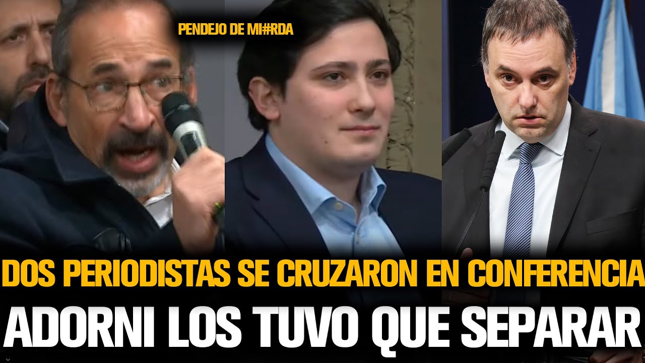 DOS PERIODISTA SE CRUZARON MAL EN PLENA CONFERENCIA DE ADORNI