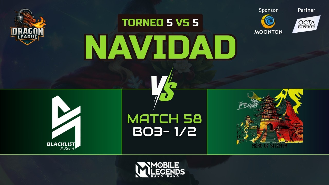 TORNEO DE NAVIDAD MLBB -  MATCH 58 - BLACKLITS ESPORTS VS HERO OF SILENTH  - (BO3) - 1/2