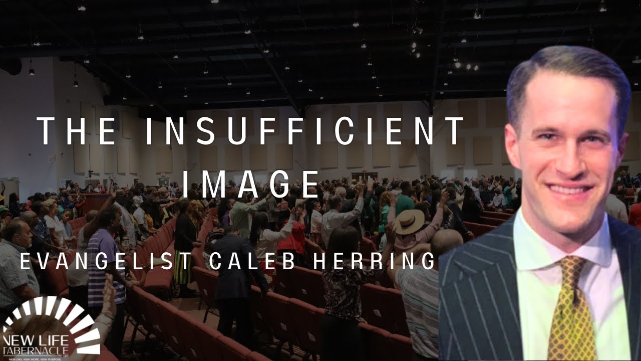 Evangelist Caleb Herring “The Insufficient Image” | 05/26/24 Sunday Morning Service