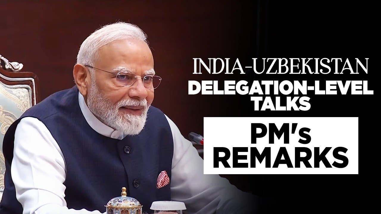 PM Modi's remarks during delegation-level talks with Uzbekistan President Shavkat Mirziyoyev
