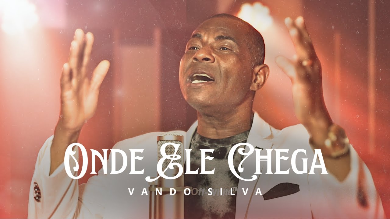 Vando Silva - Onde Ele Chega (Clipe Oficial)