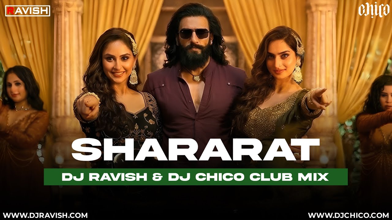 Shararat | Club Mix | Dhurandhar | Shashwat Sachdev | Jasmine, Madhubanti | DJ Ravish & DJ Chico