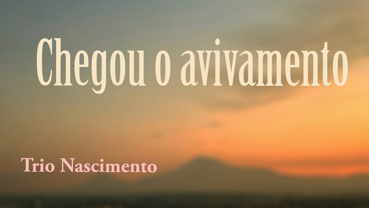 (LETRA) Chegou o avivamento - Trio Nascimento