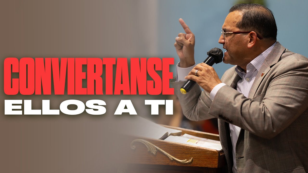 Conviértanse Ellos A Ti - Pastor General David Gutierrez
