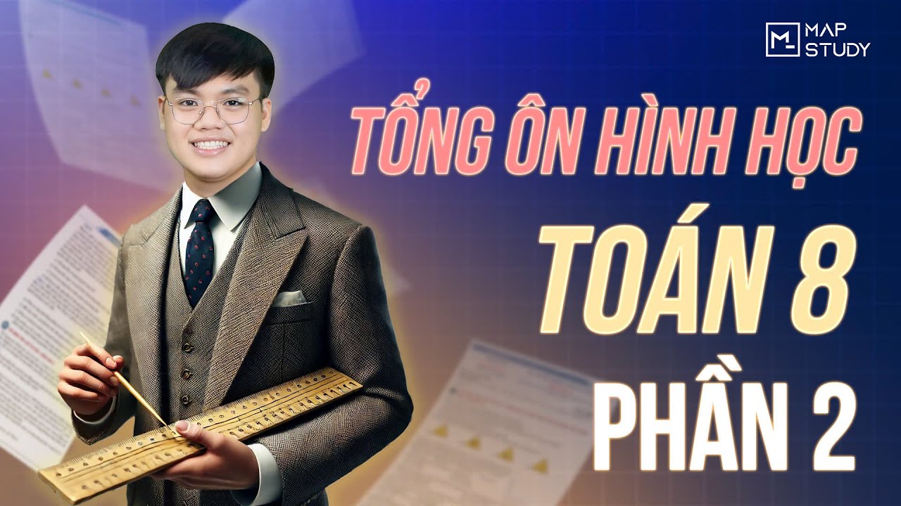 TOÁN 8 | TỔNG ÔN HÌNH HỌC TOÁN 8 - PHẦN 2 | XUẤT PHÁT SỚM TOÁN 9