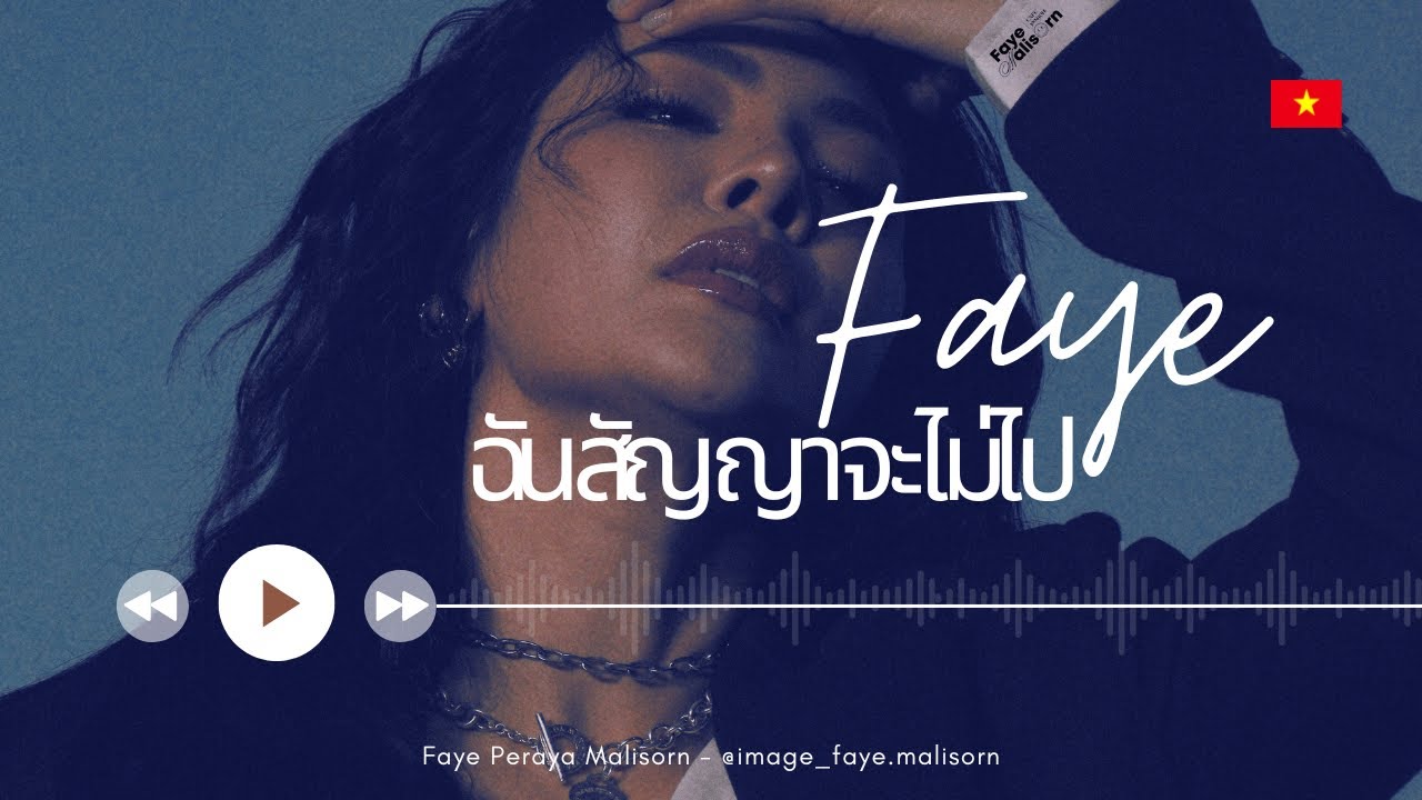 Faye, ฉันสัญญาจะไม่ไป || Tiếng Thái || Fan Việt Nam Support