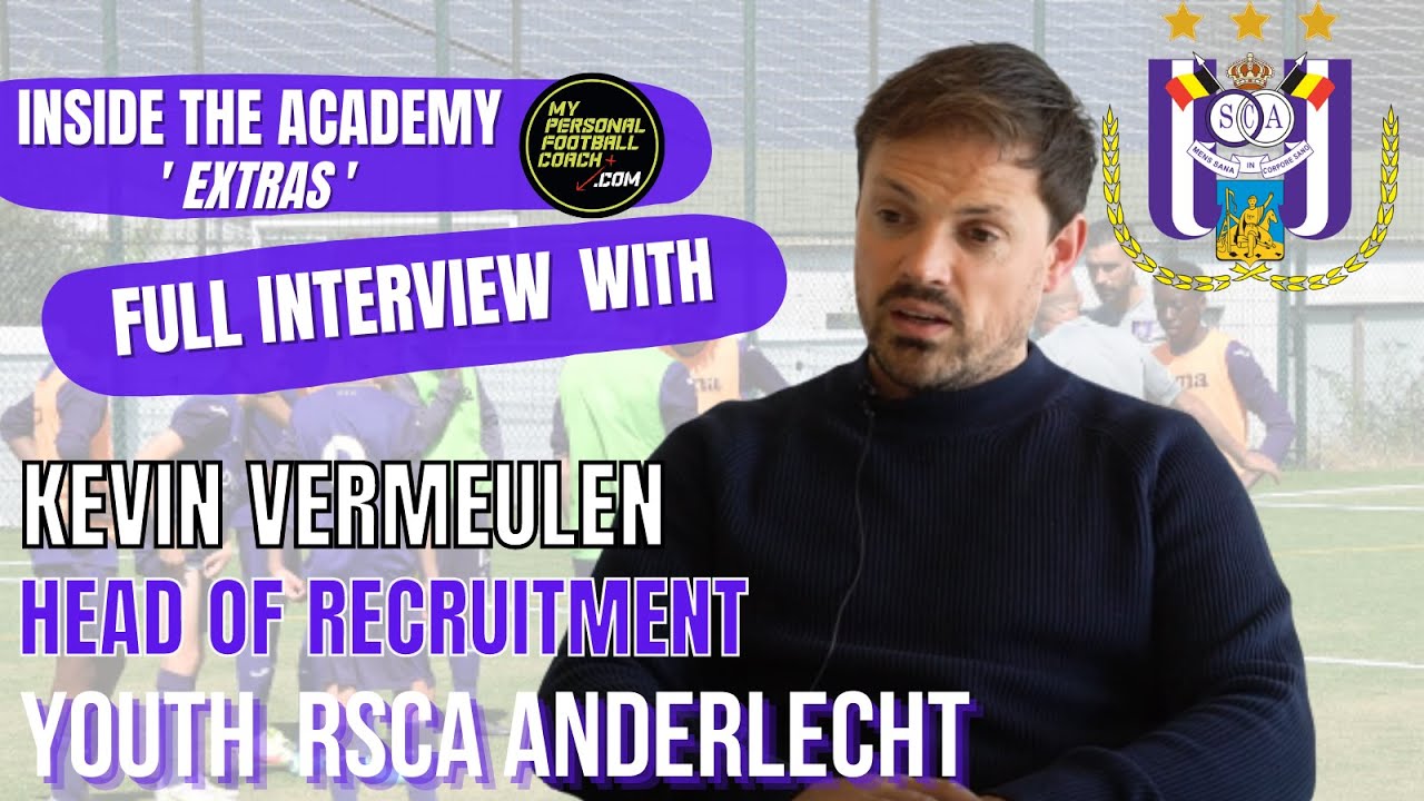 Inside The Academy 'Extras' Interview: Head of Recruitment | R.S.C.A Anderlecht, Kevin Vermeulen