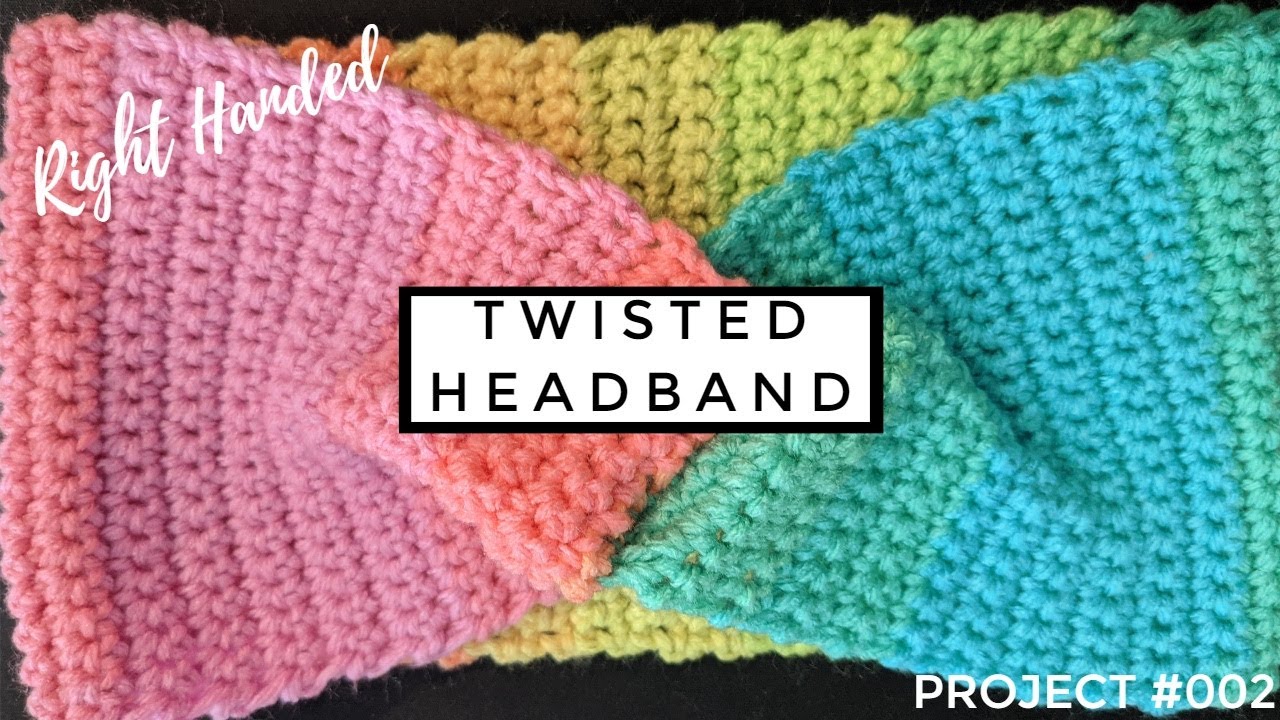 How To Make an EASY Single Crochet Twisted Headband | RIGHT HANDED | Project #002