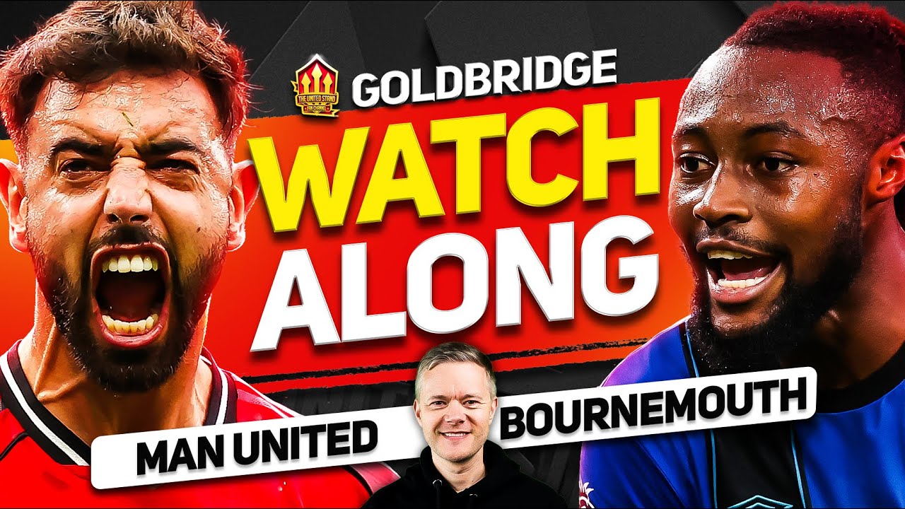 Man United vs Bournemouth LIVE Watchalong With Mark GOLDBRIDGE