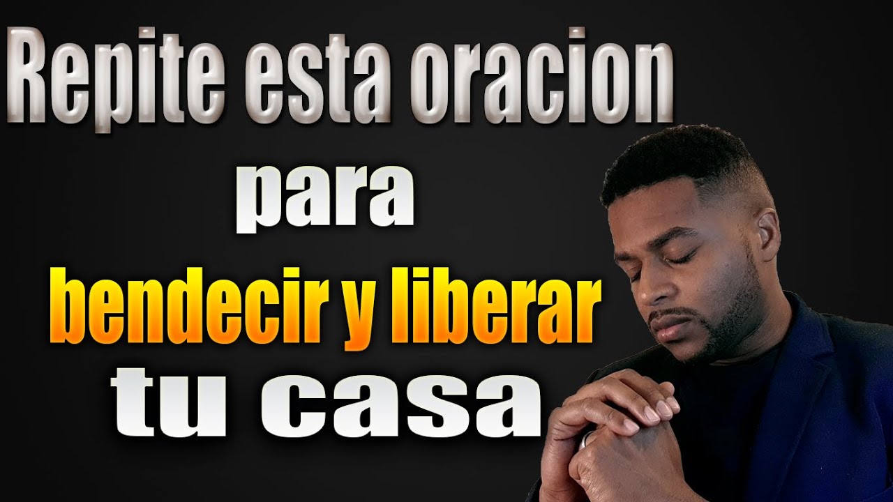 Repite esta oraci&oacute;n para bendecir y liberar  tu casa, Francisco Pinales