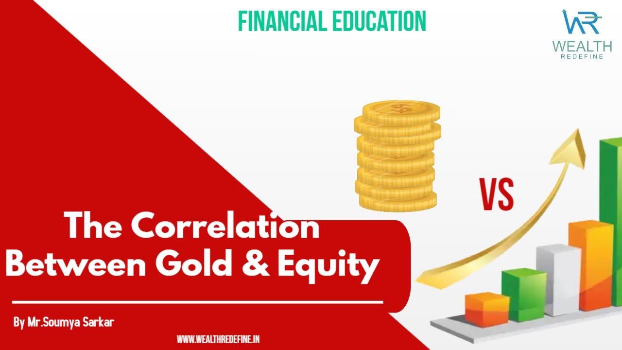 Financial Education || The Correlation Between Equity & Gold | Wealth Redefine