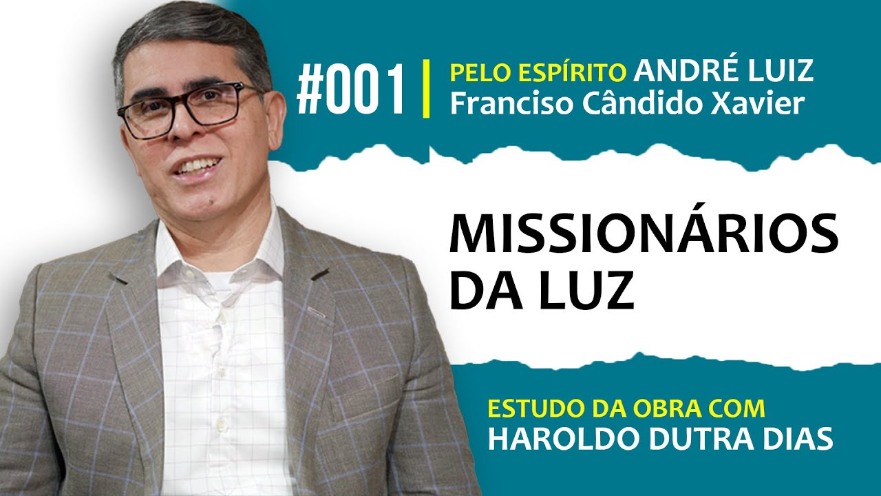 001 - MISSIONÁRIOS DA LUZ - SÉRIE ANDRÉ LUIZ - com Haroldo Dutra Dias