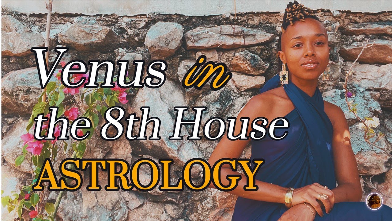 Venus in the 8th House - Venus in the Eighth House Astrology