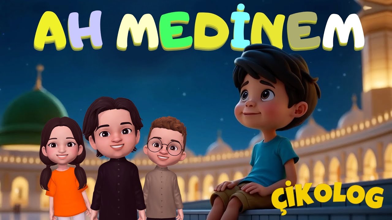 AH MEDİNEM (&Ccedil;ikolog) | &Ccedil;ocuk İlahileri | &Ccedil;ocuk Şarkıları