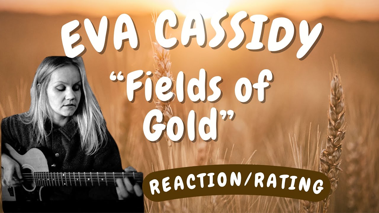 Eva Cassidy -- Fields of Gold  [REACTION/GIFT REQUEST]