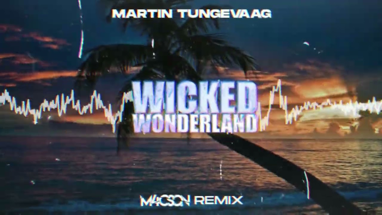 Martin Tungevaag - Wicked Wonderland ( M4CSON REMIX )