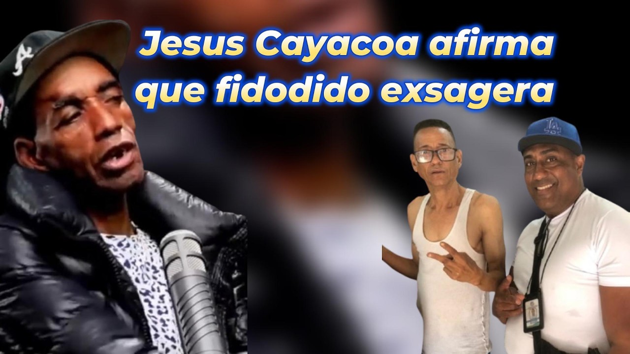 Jesus Cayacoa afirma que FIDODIDO EXAGERA,(JUSGUEN USTEDES)