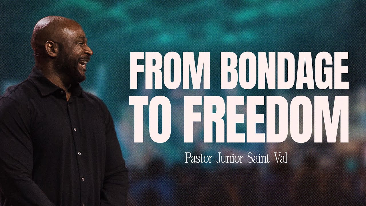 From Bondage to Freedom | Pastor Junior Saint-Val