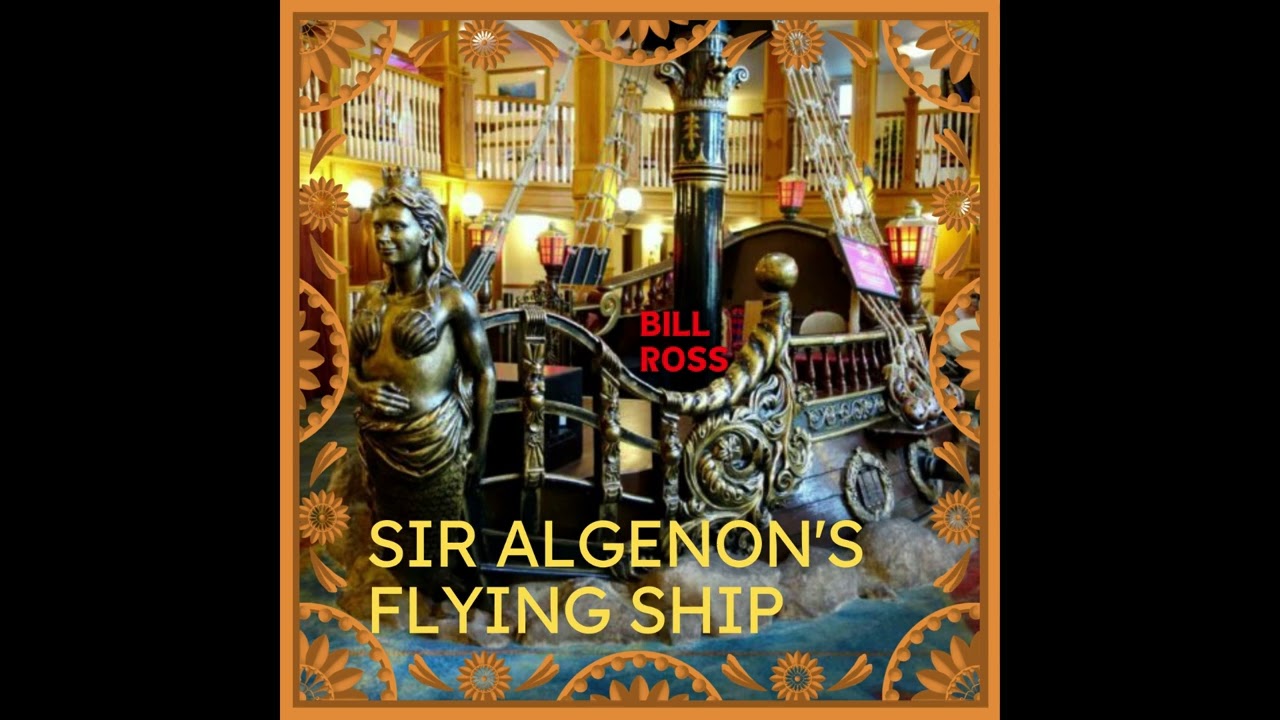 Bill Ross - Sir Algenon's Flying Ship (Official Audio)