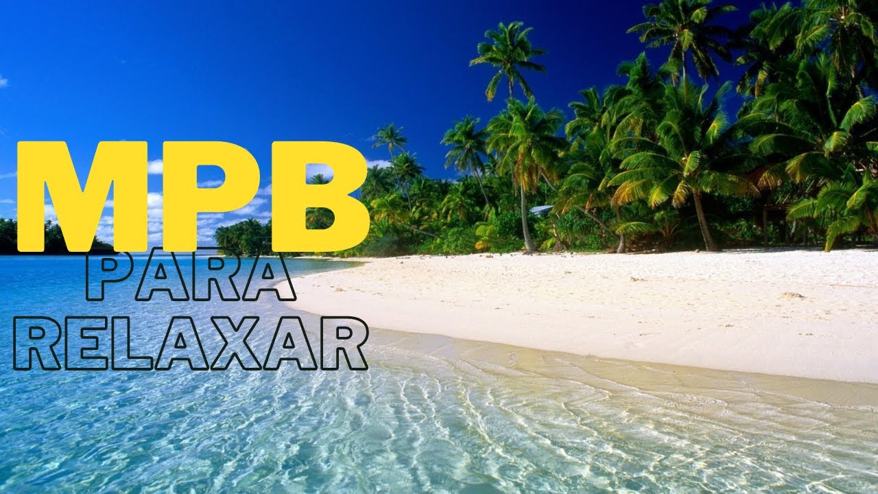 MPB CL&Aacute;SSICOS | CL&Aacute;SSICOS DA MPB COM IMAGENS RELAXANTES!