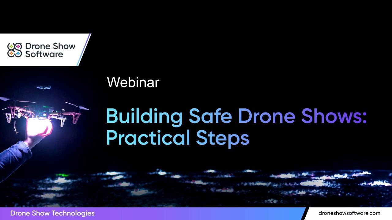 Building Safe Drone Shows: Practical Steps