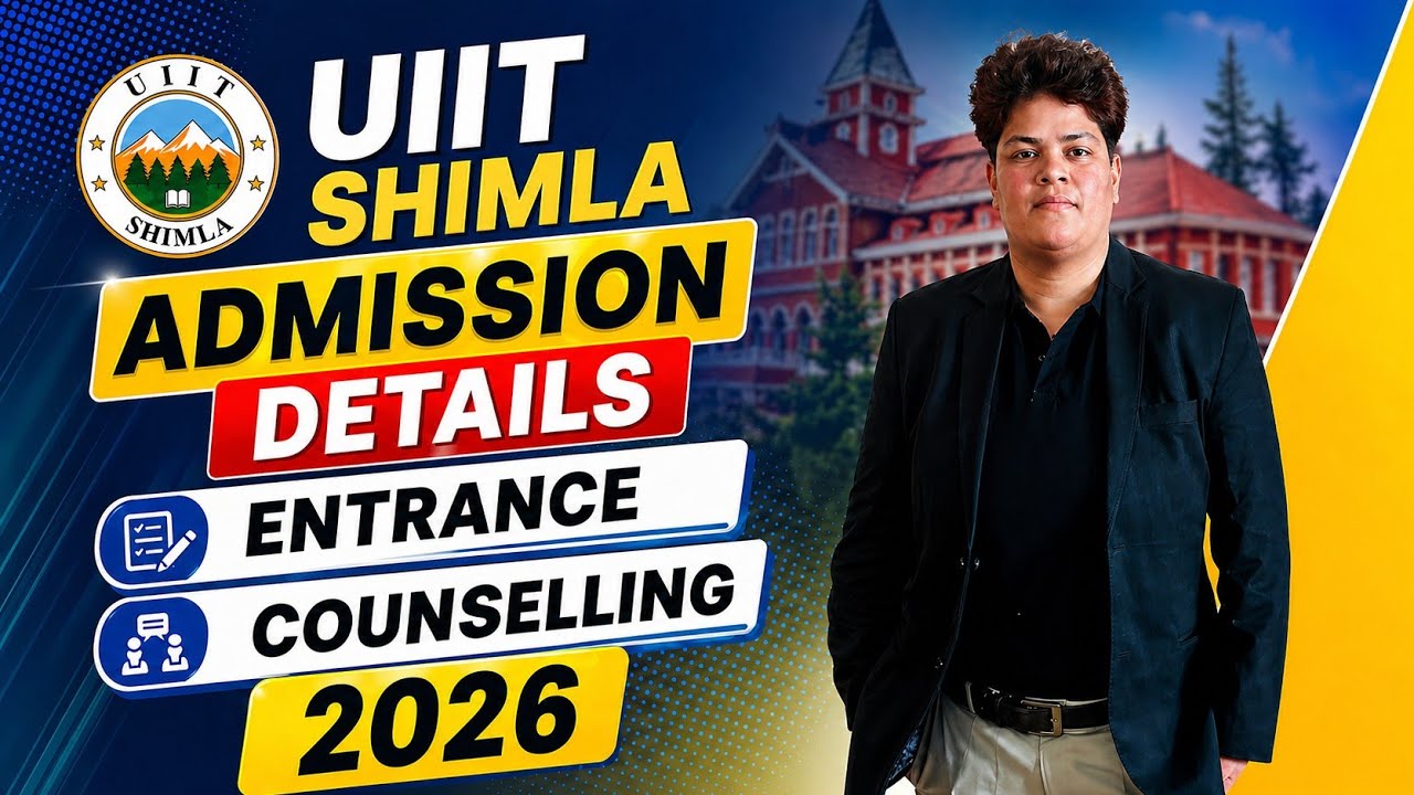 UIIT Shimla Admission Details | Entrance exam 2026 | Counselling july 2026