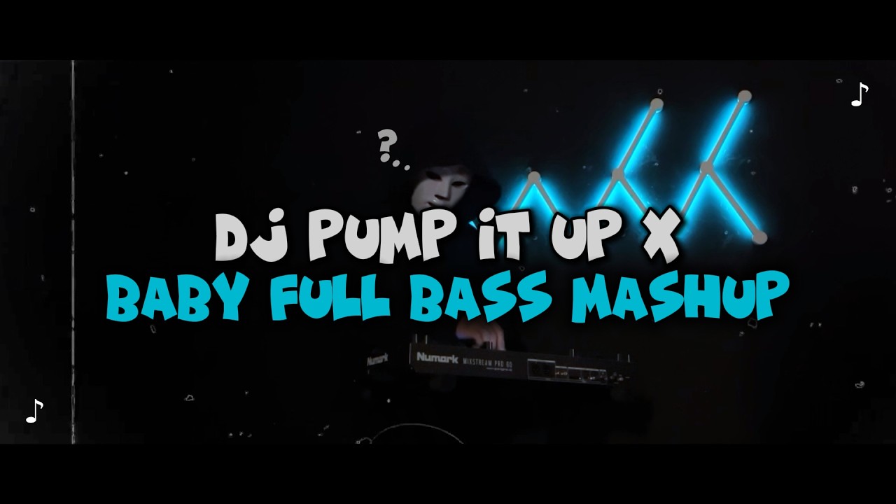 DJ PUMP IT UP X BABY FULL BASS VIRAL TIKTOK TERBARU 2026